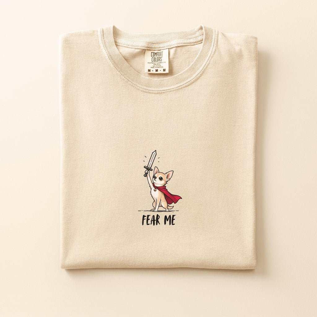 Funny Chihuahua Shirt, Fear Me Chihuahua Graphic Tee, Chihuahua Mom Gift, Small Dog Big Attitude, Comfort Colors Shirt