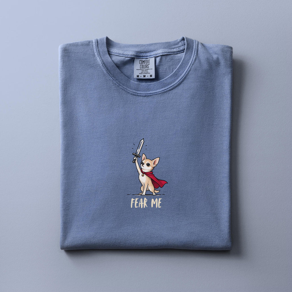 Funny Chihuahua Shirt, Fear Me Chihuahua Graphic Tee, Chihuahua Mom Gift, Small Dog Big Attitude, Comfort Colors Shirt