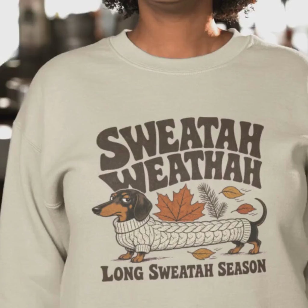Sweatah Weathah Dachshund Sweatshirt